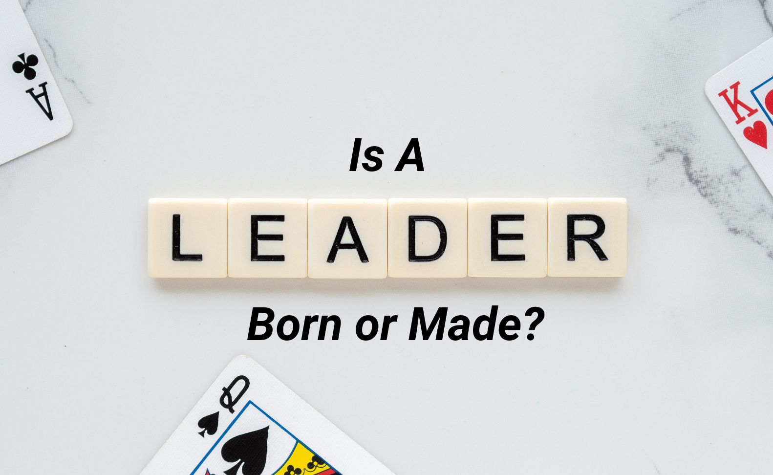 are leaders born or made? let's debate over it and check the arguments.