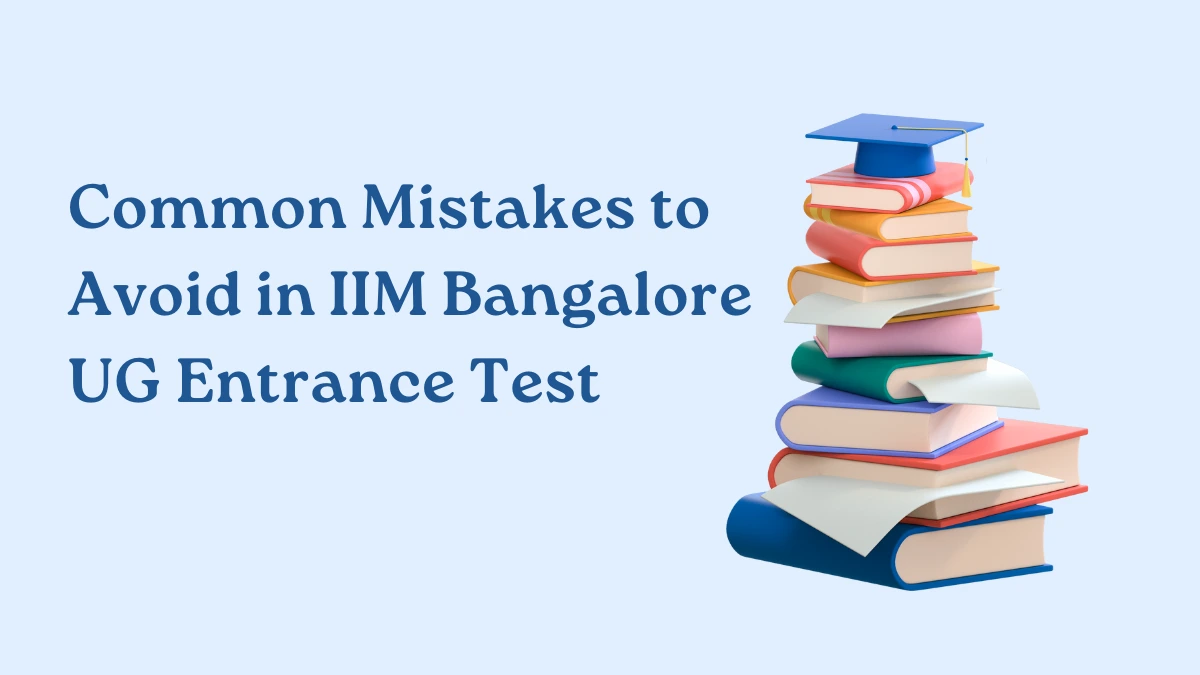 Common Mistakes to Avoid in IIM Bangalore UG Entrance Test