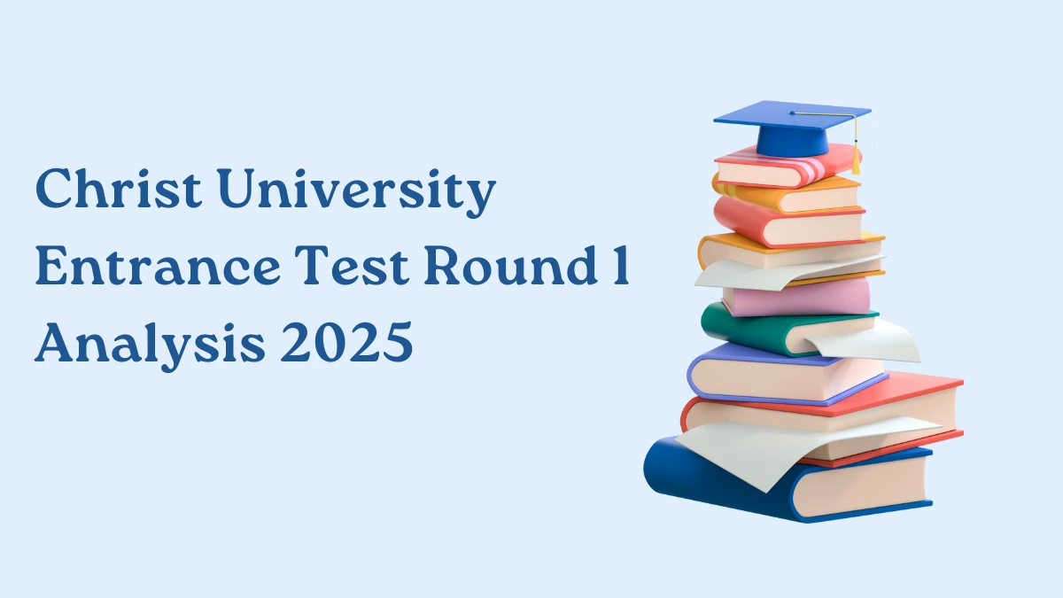 Christ University Round 1 Analysis 2025