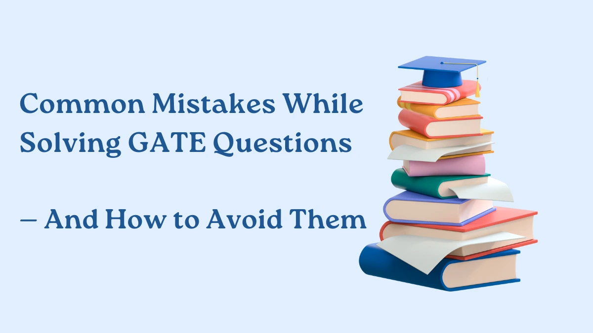 GATE exam mistakes to avoid