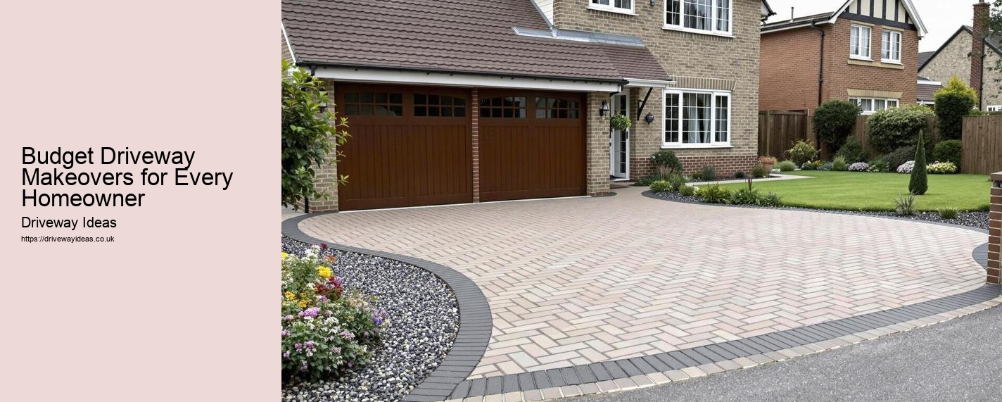Budget Driveway Makeovers for Every Homeowner