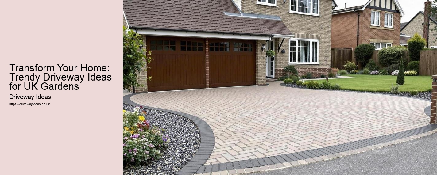 Transform Your Home: Trendy Driveway Ideas for UK Gardens