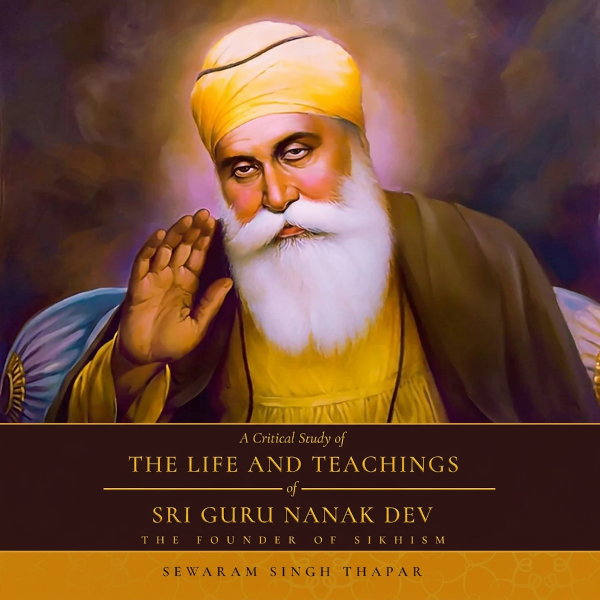 A Critical Study of The Life and Teachings of Sri Guru Nanak Dev