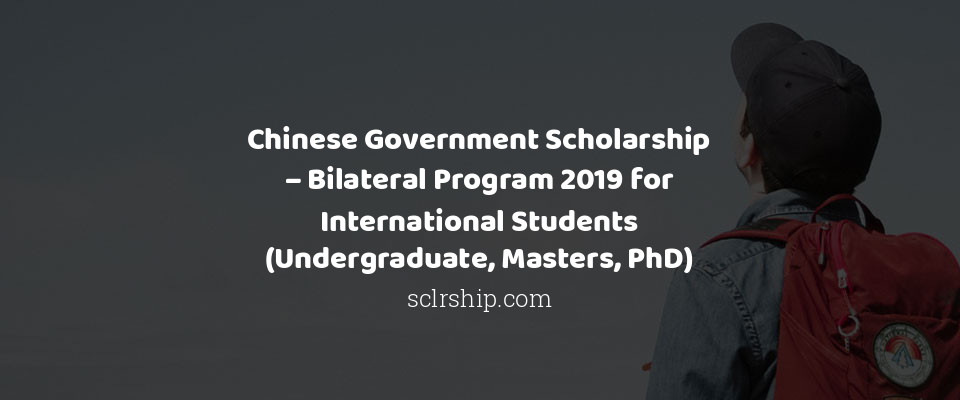 Chinese Government Scholarships Bilateral Program for International Students