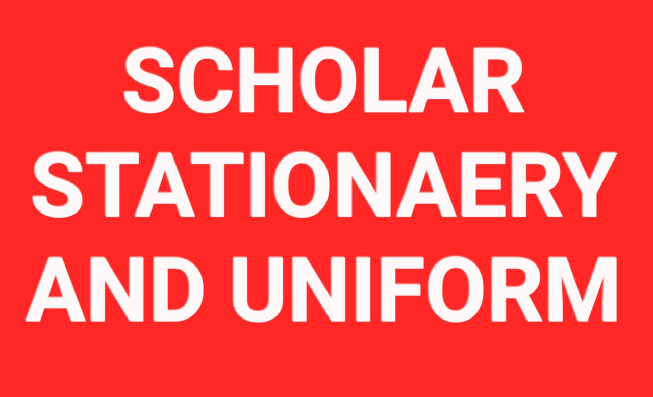 SCHOLAR STATIONARY AND UNIFORM SCHOLAR STATIONARY AND UNIFORM