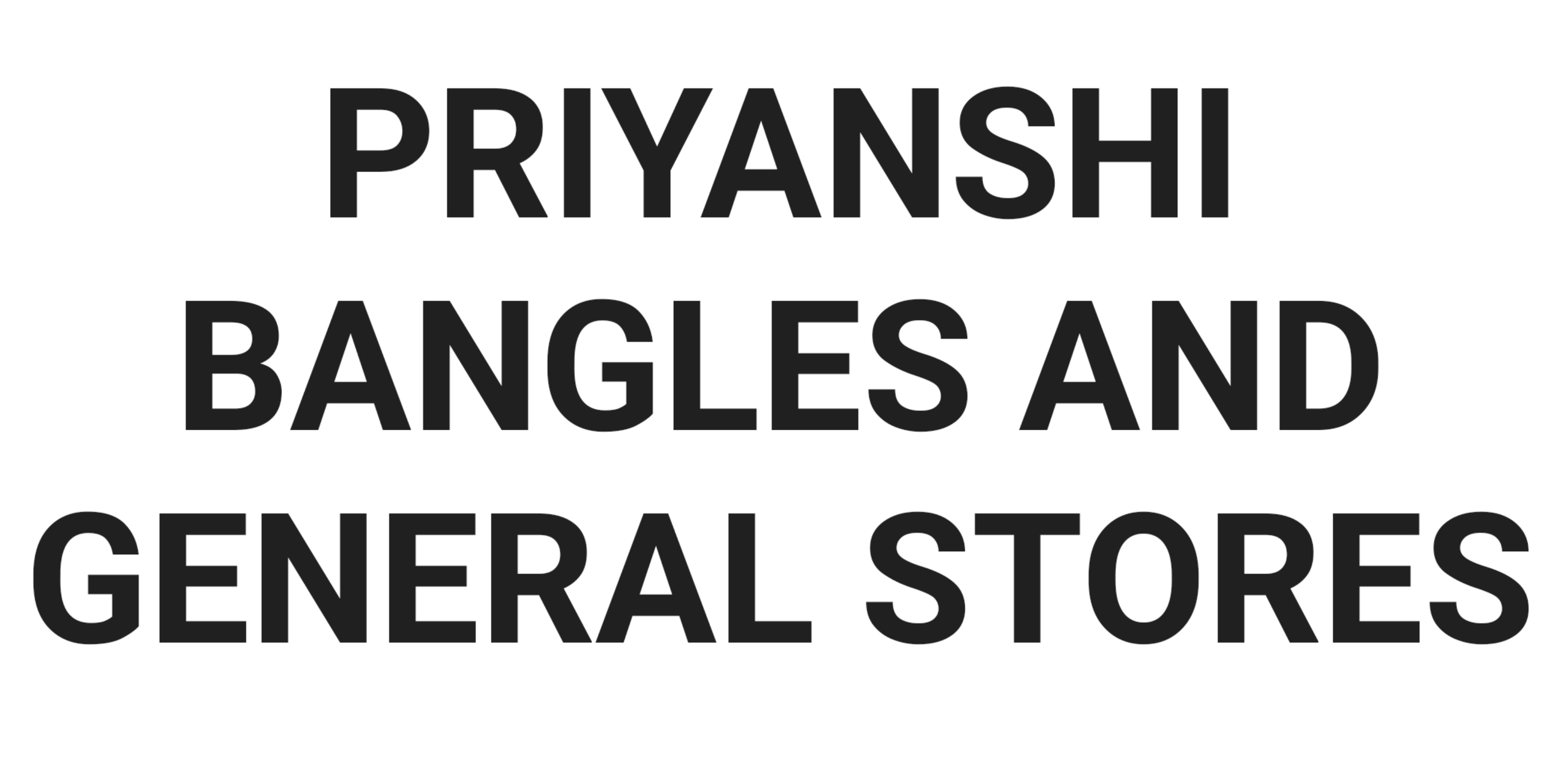 PRIYANSHI BANGLES & GENERAL STORE PRIYANSHI BANGLES & GENERAL STORE