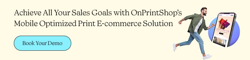 Achieve All Your Sales Goals with OnePrintShop’s Mobile Optimized Print E-commerce Solution