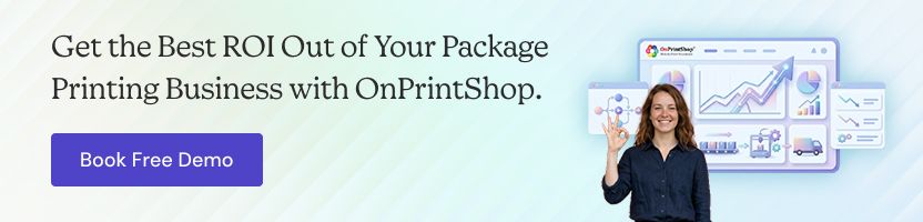 Best ROI with OnPrintShop for Package Printing Business