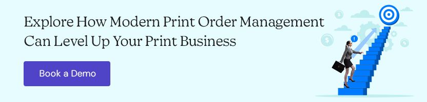 Explore How Modern Print Order Management Can Level Up Your Print Business