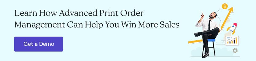 Learn How Advanced Print Order Management Can Help You Win More Sales