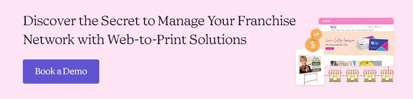 Discover the Secret to Manage Your Franchise Network with Web-to-Print Solutions
