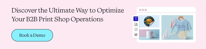Discover the Ultimate Way to Optimize Your B2B Print Shop Operations