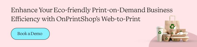 Enhance Your Eco-friendly Print-on-Demand Business Efficiency with OnPrintShop’s Web-to-Print
