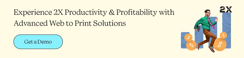 Experience 2X Productivity & Profitability with Advanced Web to Print Solutions
