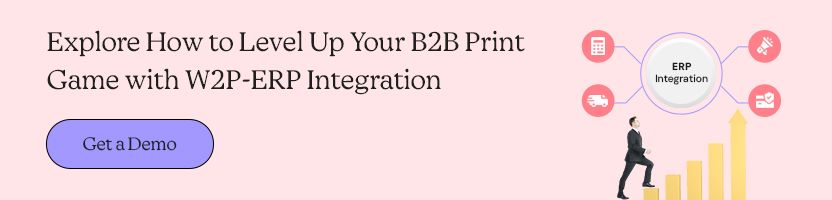 Explore How to Level Up Your B2B Print Game with W2P-ERP Integration