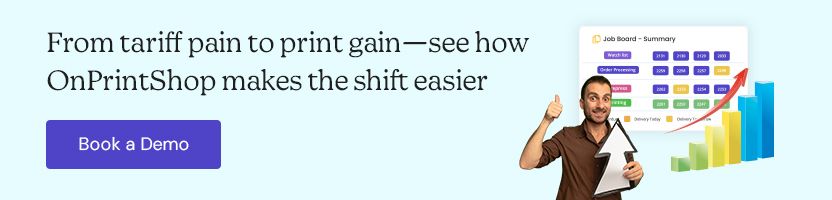 From tariff pain to print gain—see how OnPrintShop makes the shift easier