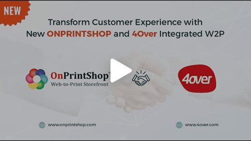 How to Transform Customer Experience with New OnPrintShop and 4over Integrated W2P.png
