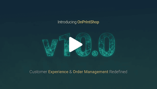 Introducing OnPrintShop v10.0 _ Customer Experience & Order Management Redefined.png