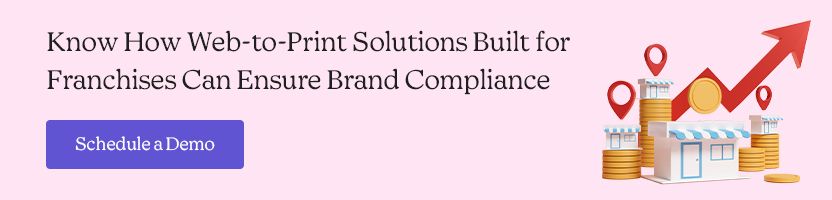 Know How Web-to-Print Solutions Built for Franchises can Ensure Brand Compliance