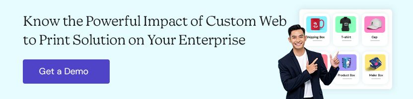 Know the Powerful Impact of Custom Web to Print Solution on Your Enterprise