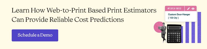 Learn How Web-to-Print Based Print Estimators Can Provide Reliable Cost Predictions