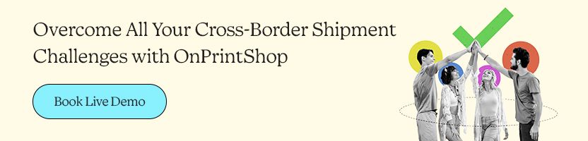 Overcome All Your Cross-Border Shipment Challenges with OnPrintShop