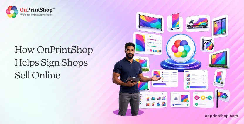 How OnPrintShop Powers Online Storefronts for Sign Shops