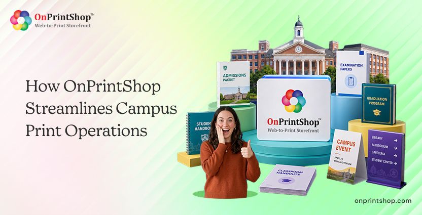 How OnPrintShop Powers Education In-Plant Printing