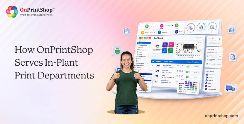 How OnPrintShop Supports Modern In-Plant Print Departments