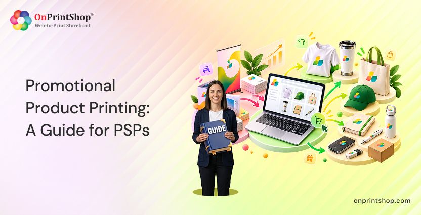 Guide to Promotional Product Printing for PSPs 