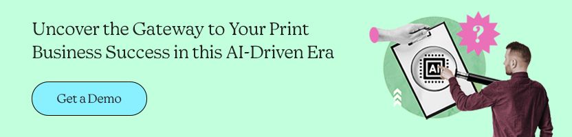 Uncover the Gateway to Your Print Business Success in this AI-Driven Era
