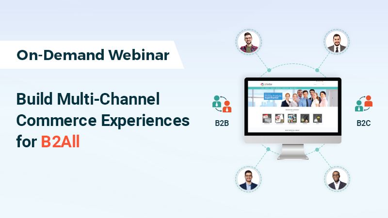 Build Multi-Channel Commerce Experiences for B2All Multi-channel commerce for B2All
