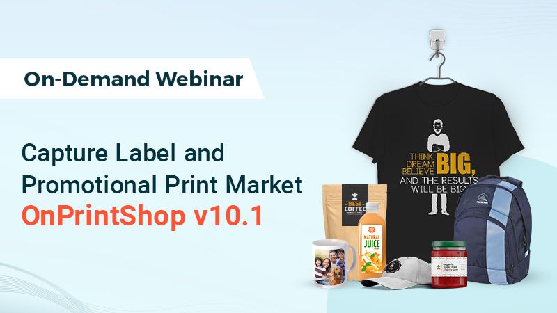 Capture Label & Promotional Print Market: OnPrintShop v10.1 OnPrintShop v10.1 promo solutions