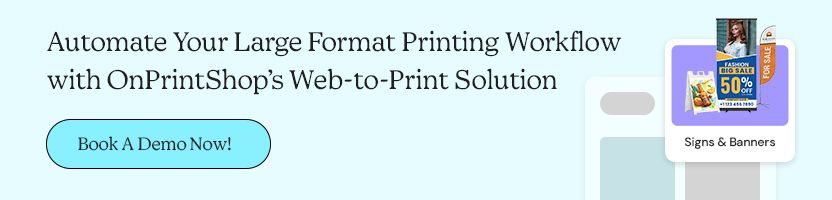 Automate Your Large Format Printing Workflow with OnPrintShop’s Web-to-Print Solution