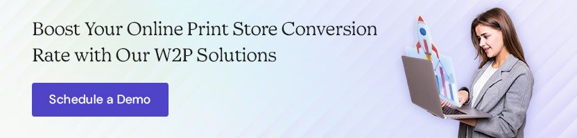 Boost Your Online Print Store Conversion Rate with Our W2P Solutions