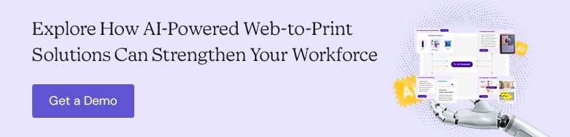 Explore How AI-Powered Web-to-Print Solutions Can Strengthen Your Workforce