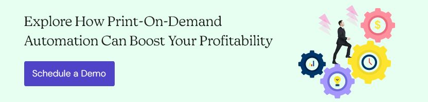 Explore How Print-On-Demand Automation Can Boost Your Profitability