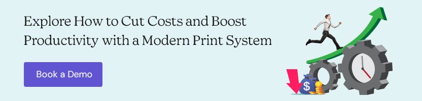 Explore How to Cut Costs and Boost Productivity with a Modern Print System