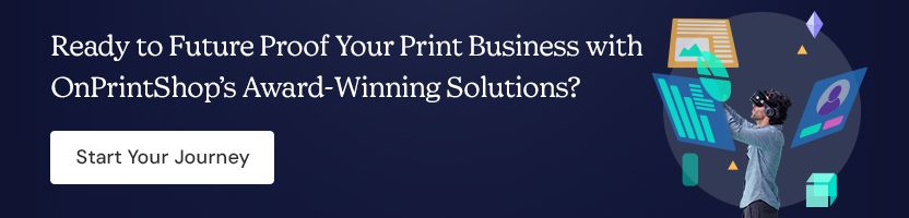 Ready to Future Proof Your Print Business with OnPrintShop’s Award-Winning Solutions?