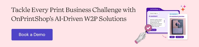 Tackle Every Print Business Challenge with OnPrintShop’s AI-Driven W2P Solutions