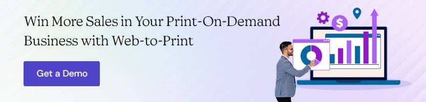 Win More Sales in Your Print-On-Demand Business with Web-to-Print
