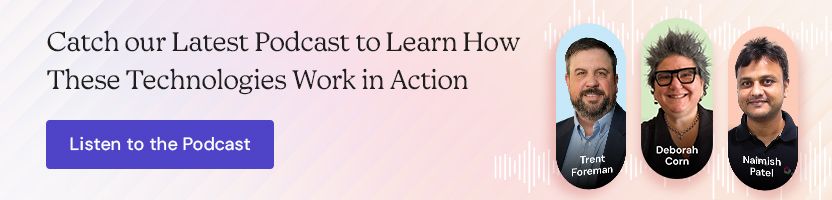 Catch our Latest Podcast to Learn How These Technologies Work in Action