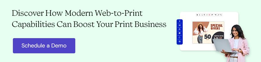Discover How Modern Web-to-Print Capabilities Can Boost Your Print Business