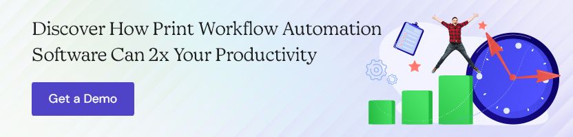 Discover How Print Workflow Automation Software Can 2x Your Productivity