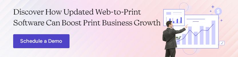 Discover How Updated Web-to-Print Software Can Boost Print Business Growth