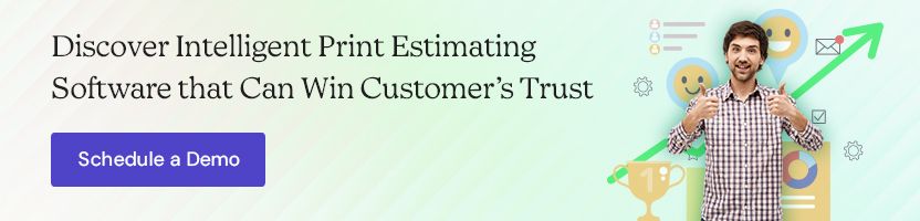 Discover Intelligent Print Estimating Software that Can Win Customer’s Trust