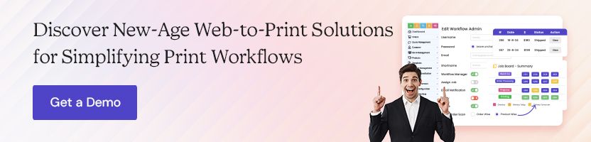 Discover New-Age Web-to-Print Solutions for Simplifying Print Workflows
