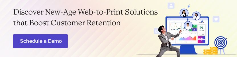 Discover New-Age Web-to-Print Solutions that Boost Customer Retention