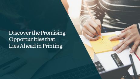 Discover the Promising Opportunities that Lies Ahead in Printing