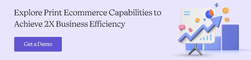 Explore Print Ecommerce Capabilities to Achieve 2X Business Efficiency